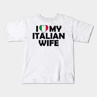 i love my italian wife Kids T-Shirt